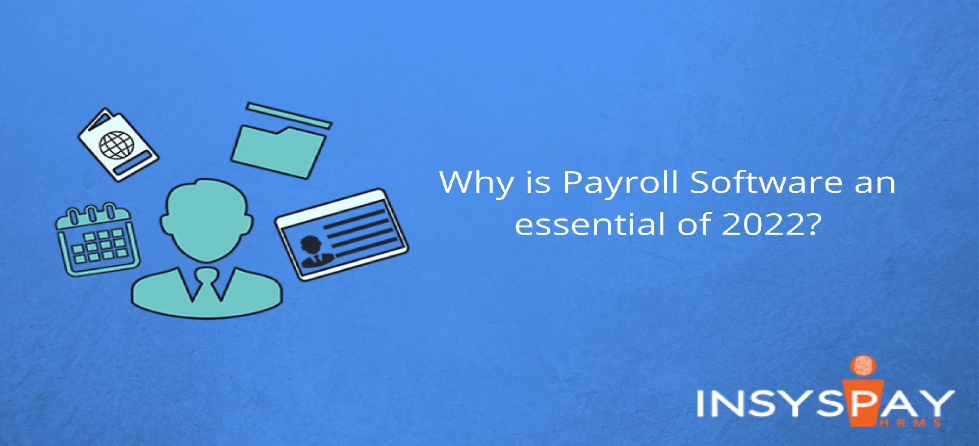 Why is Payroll Software an essential of 2022?